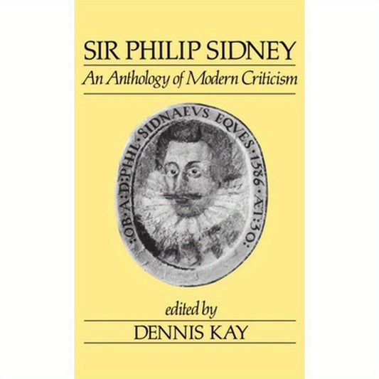 Sir Philip Sidney: An Anthology of Modern Criticism
