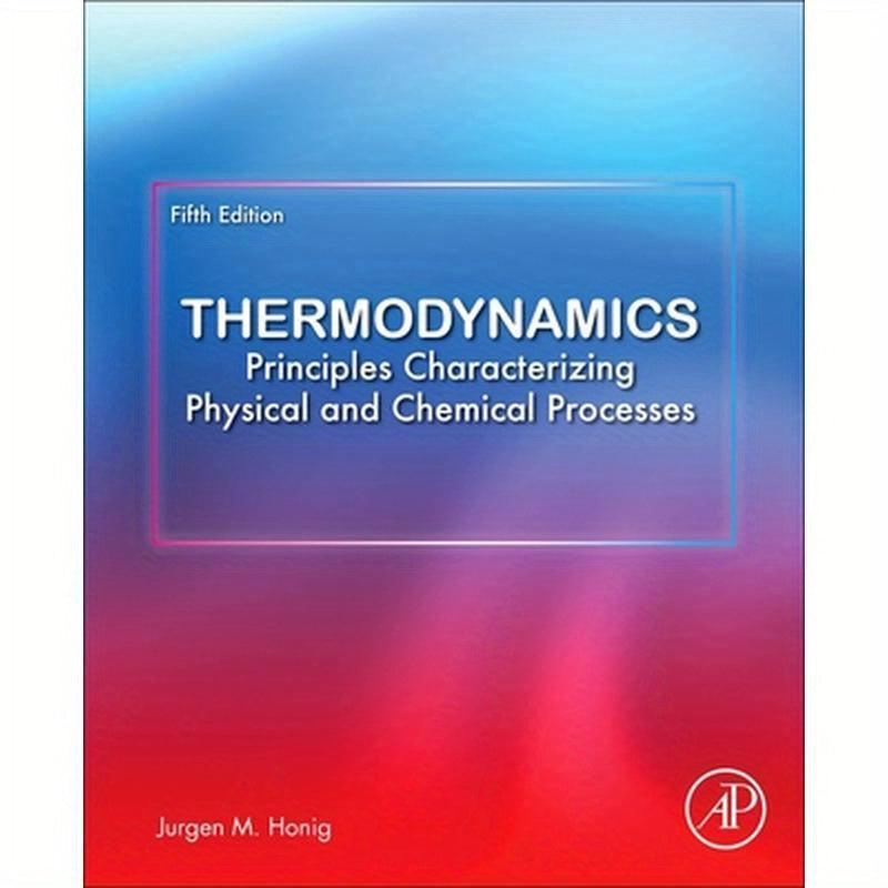 Thermodynamics: Principles Characterizing Physical and Chemical Processes