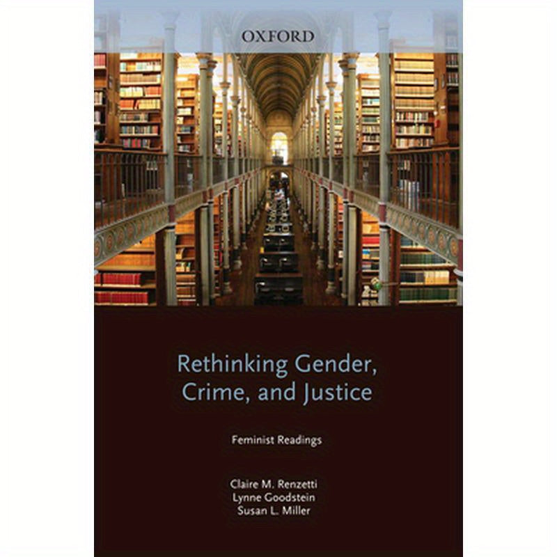 Rethinking Gender, Crime, and Justice: Feminist Readings