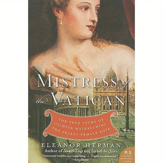 Mistress of the Vatican: The True Story of Olimpia Maidalchini: The Secret Female Pope