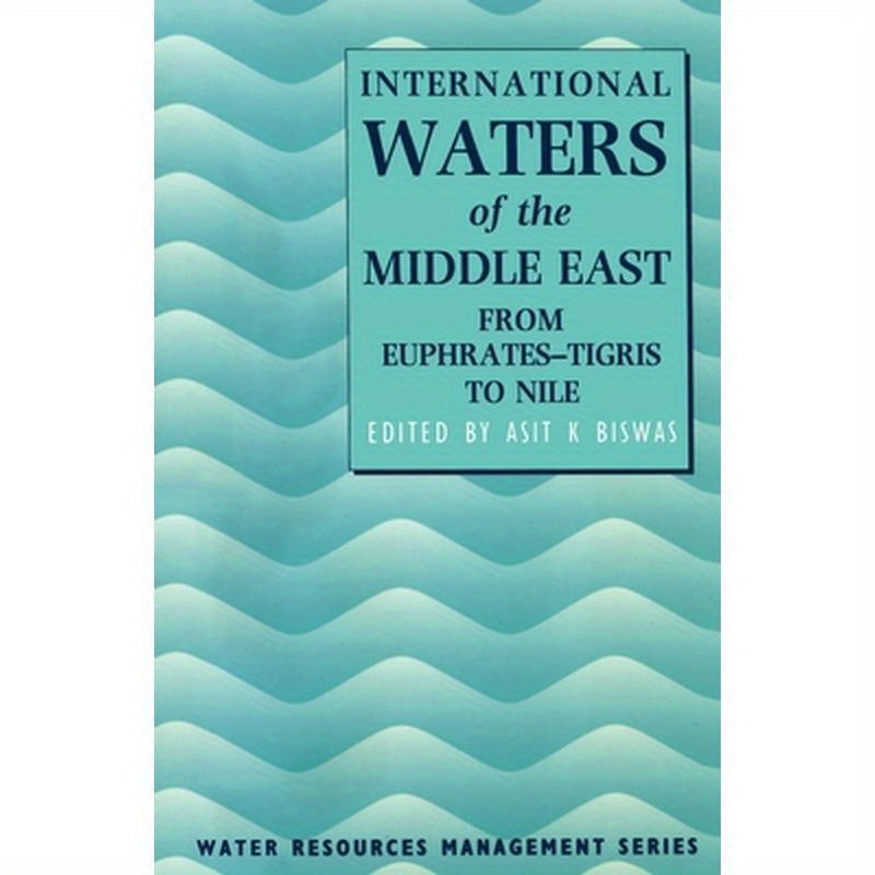 International Waters of the Middle East: From Euphrates-Tigris to Nile
