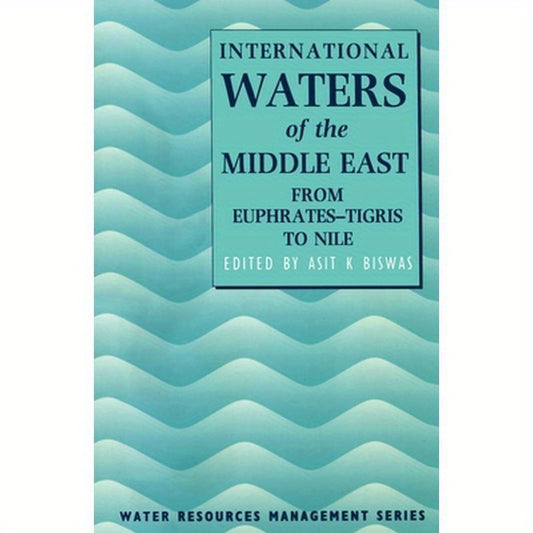 International Waters of the Middle East: From Euphrates-Tigris to Nile