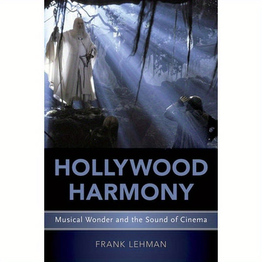 Hollywood Harmony: Musical Wonder and the Sound of Cinema