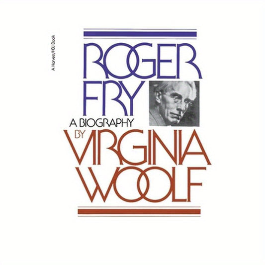 Roger Fry: A Biography