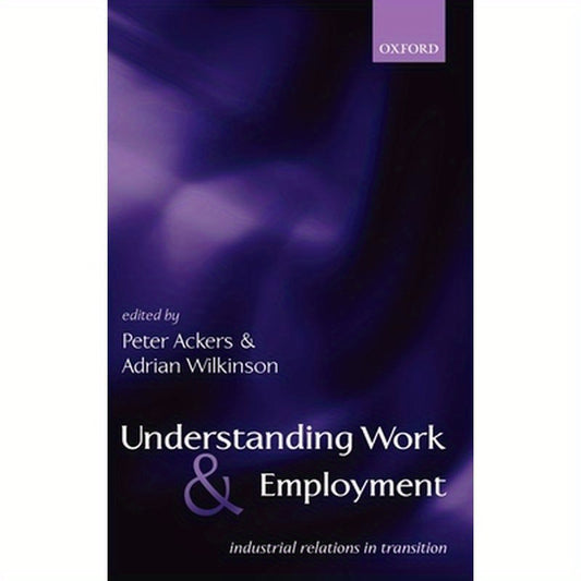 Understanding Work and Employment: Industrial Relations in Transition