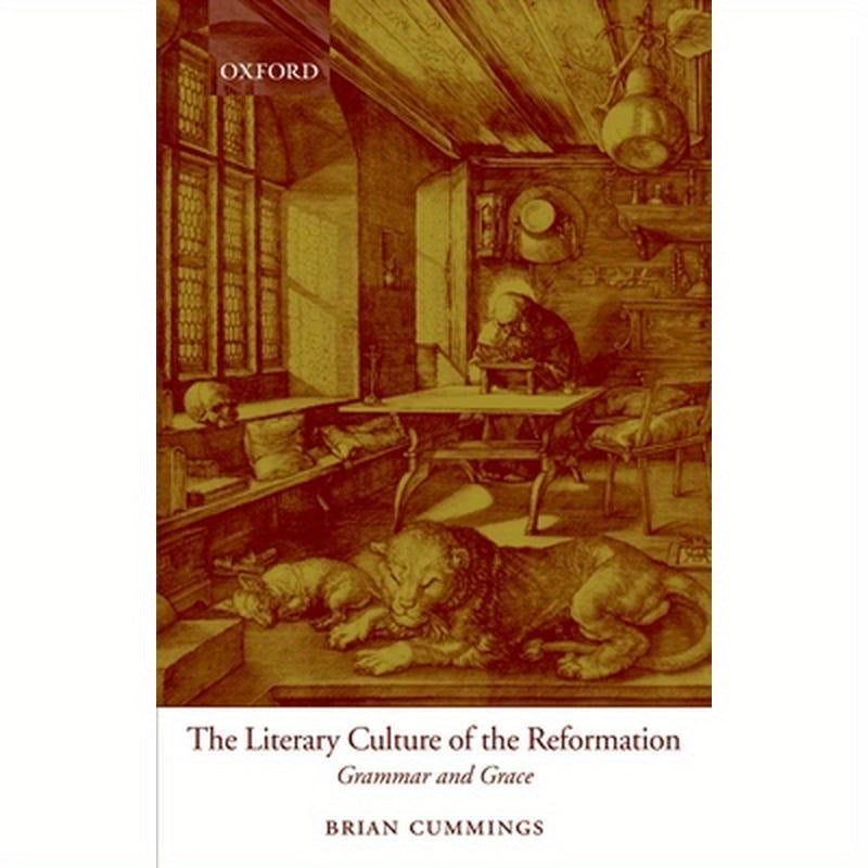The Literary Culture of the Reformation: Grammar and Grace