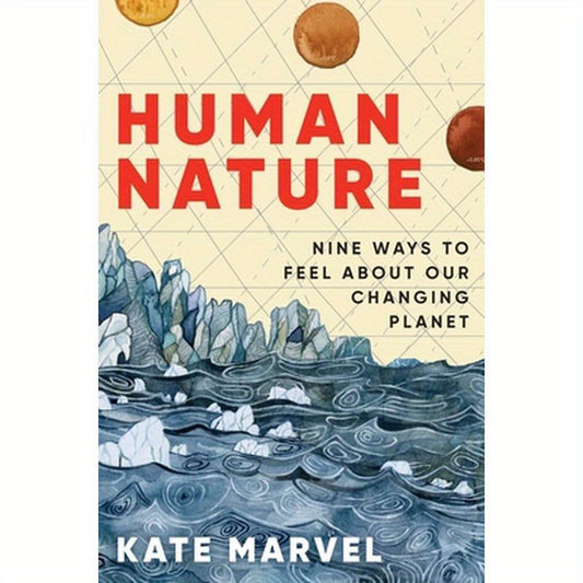 Human Nature: Nine Ways to Feel about Our Changing Planet