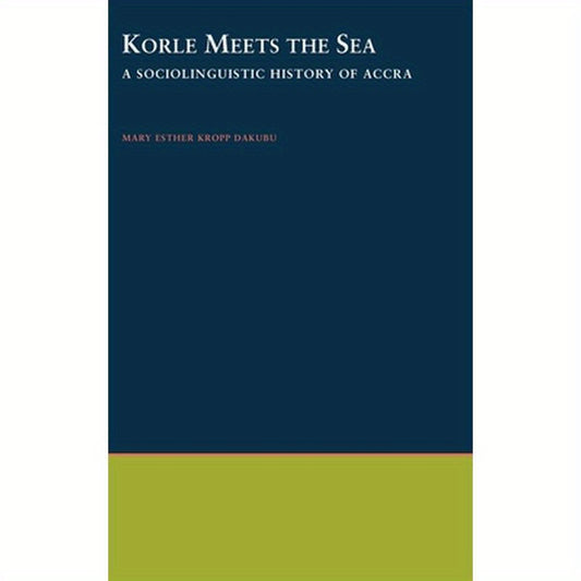 Korle Meets the Sea: A Sociolinguistic History of Accra