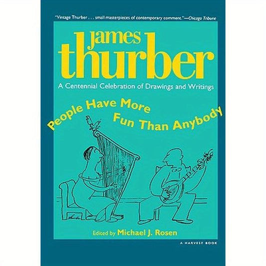 People Have More Fun Than Anybody: A Centennial Celebration of Drawings and Writings by James Thurber