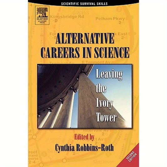 Alternative Careers in Science: Leaving the Ivory Tower