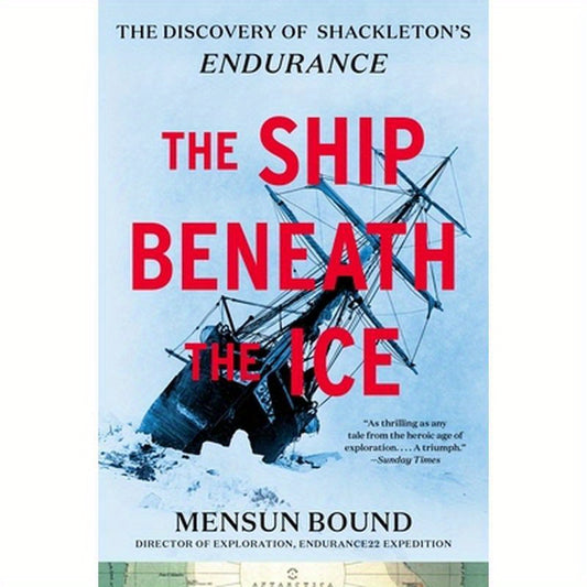 The Ship Beneath the Ice: The Discovery of Shackleton's Endurance