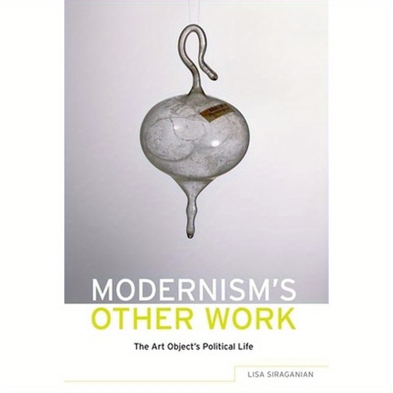 Modernism's Other Work: The Art Object's Other Life
