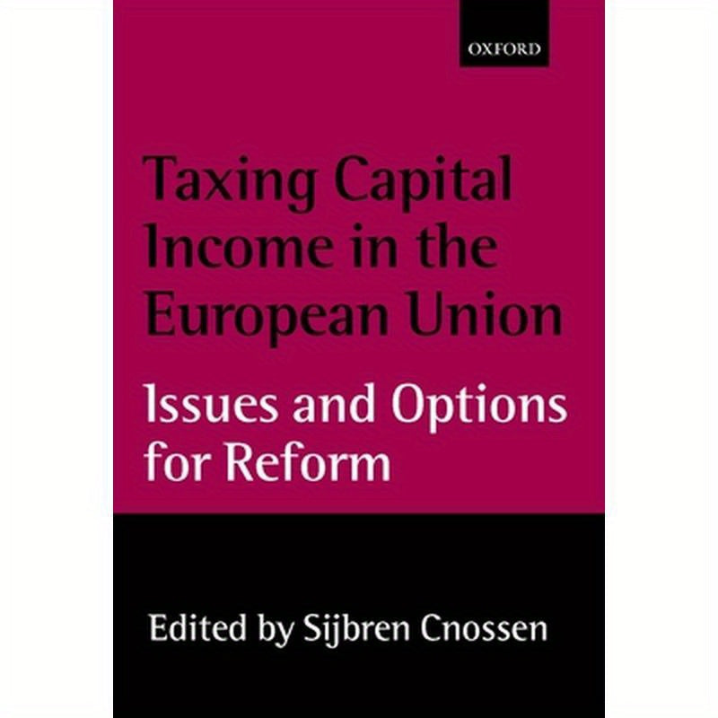 Taxing Capital Income in the European Union: Issues and Options for Reform