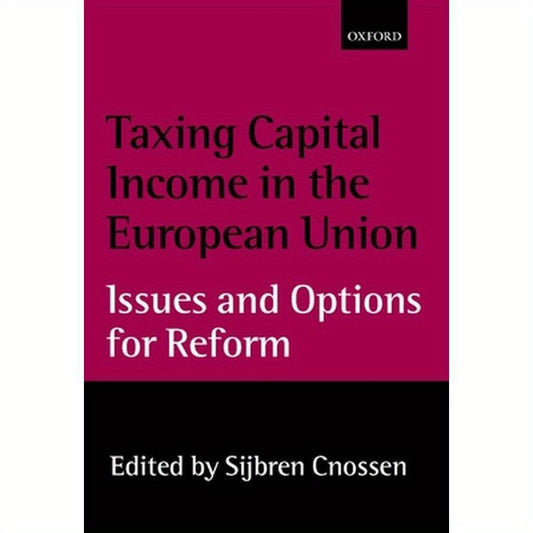 Taxing Capital Income in the European Union: Issues and Options for Reform