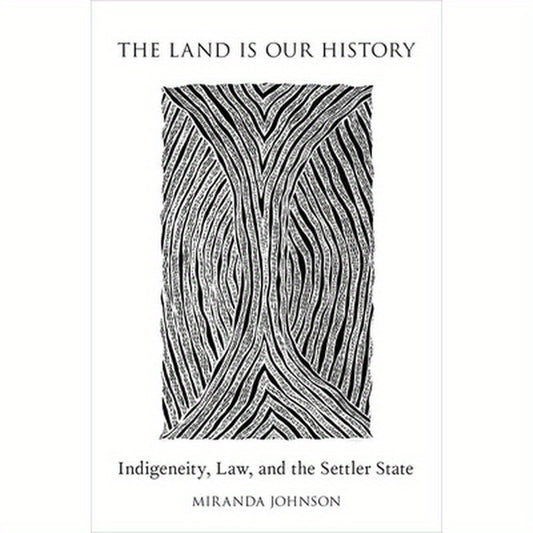Land Is Our History: Indigeneity, Law, and the Settler State