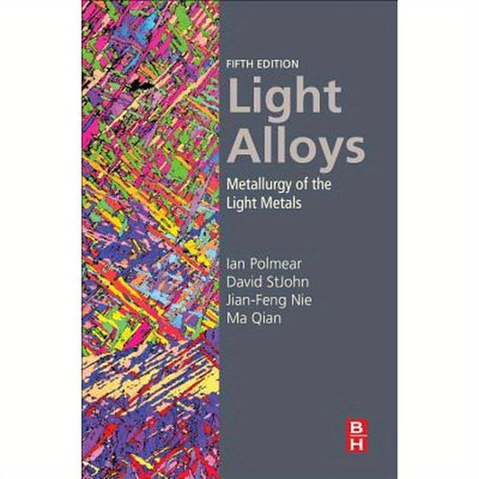 Light Alloys: Metallurgy of the Light Metals