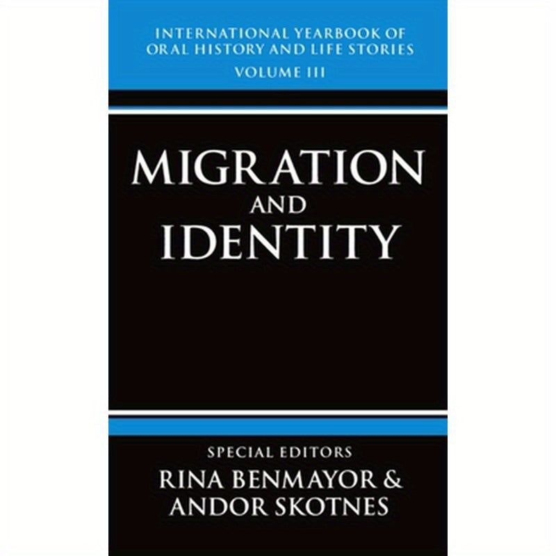 International Yearbook of Oral History and Life Stories: Volume III: Migration and Identity