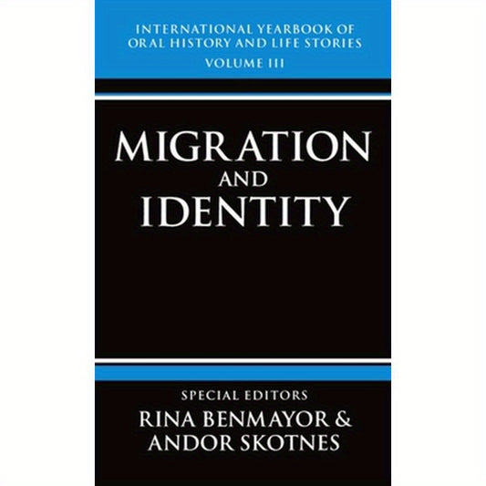 International Yearbook of Oral History and Life Stories: Volume III: Migration and Identity
