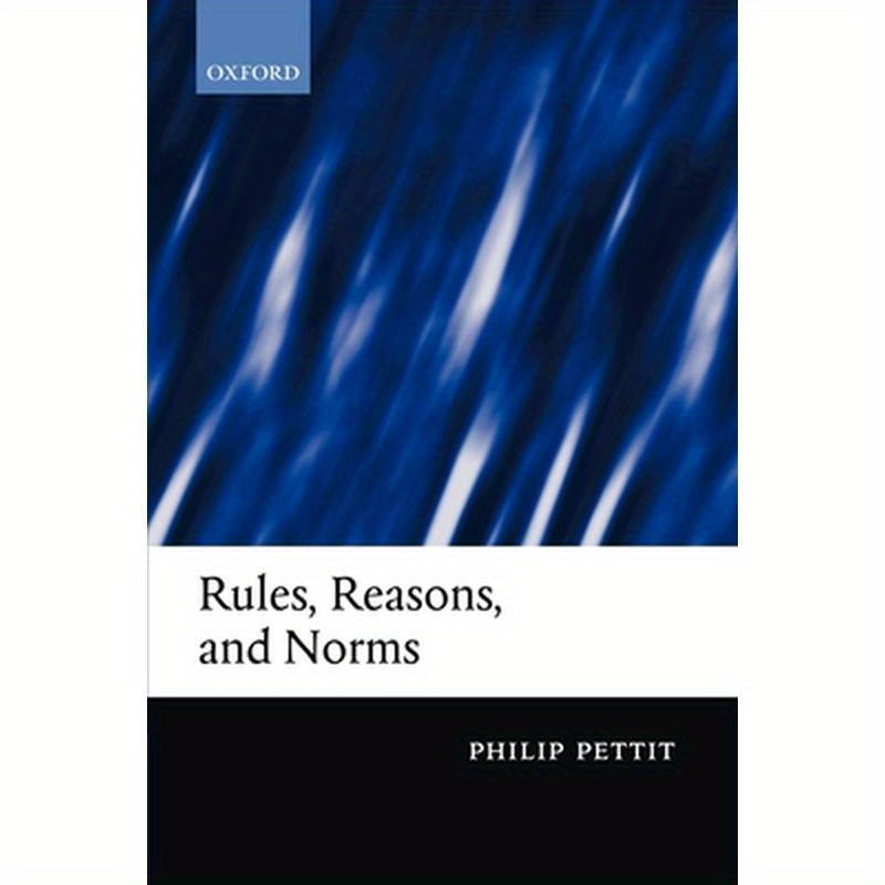 Rules, Reasons, and Norms: Selected Essays