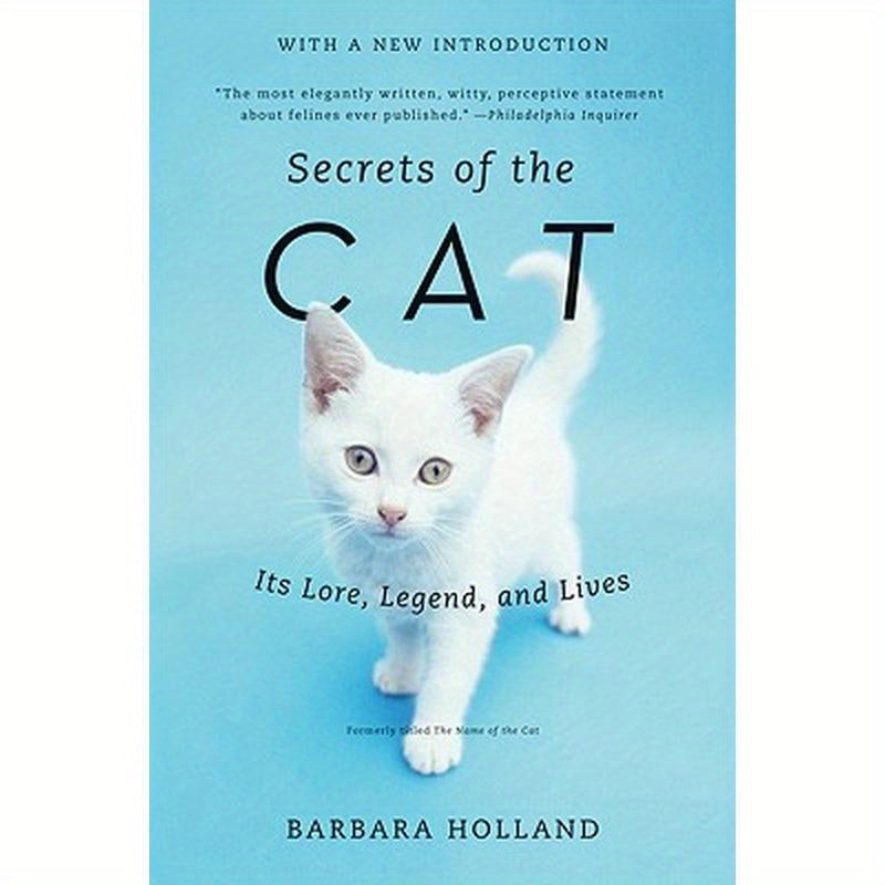 Secrets of the Cat: Its Lore, Legend, and Lives