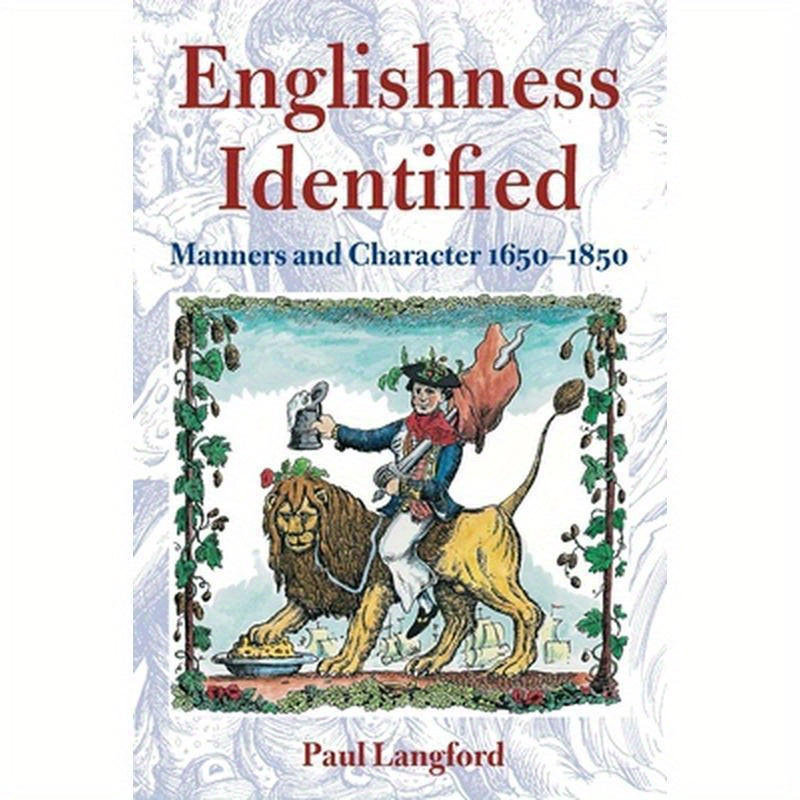 Englishness Identified ' Manners and Character 1650-1850 '