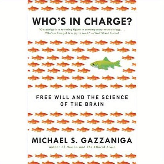 Who's in Charge?: Free Will and the Science of the Brain