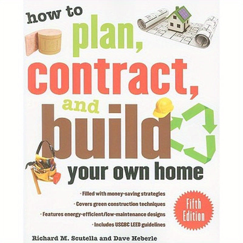 How to Plan, Contract, and Build Your Own Home