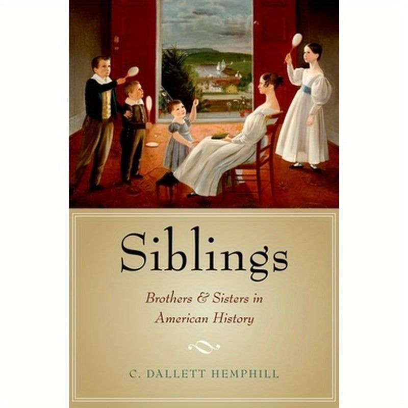 Siblings: Brothers and Sisters in American History