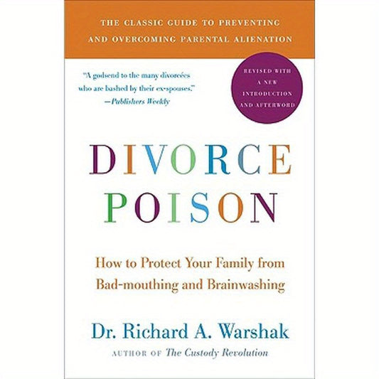 Divorce Poison New and Updated Edition: How to Protect Your Family from Bad-Mouthing and Brainwashing