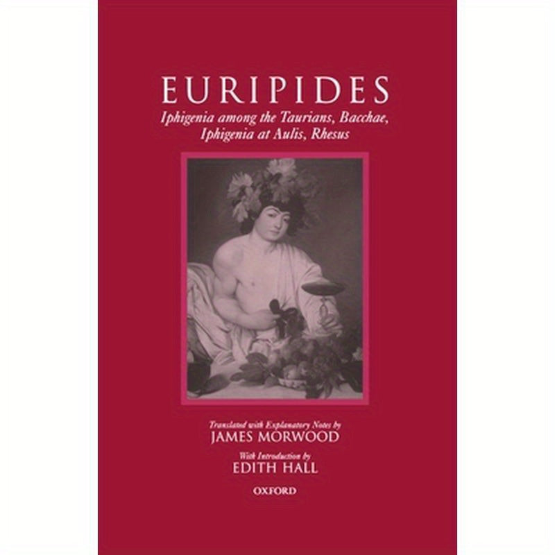 Iphigenia Among the Taurians, Bacchae, Iphigenia at Aulis, Rhesus