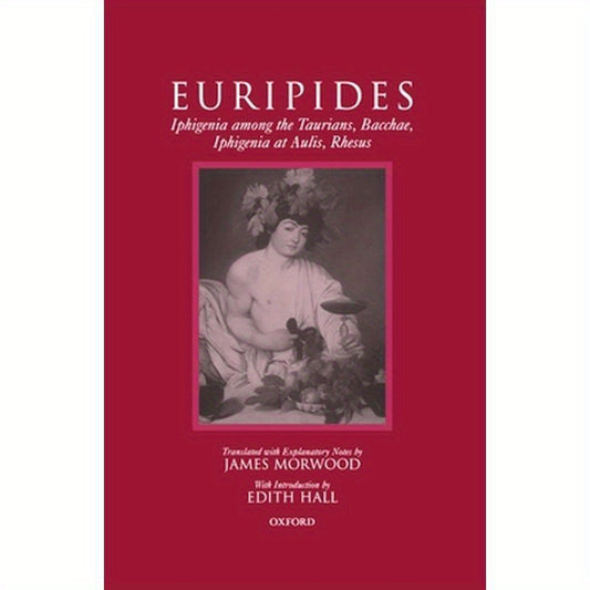 Iphigenia Among the Taurians, Bacchae, Iphigenia at Aulis, Rhesus