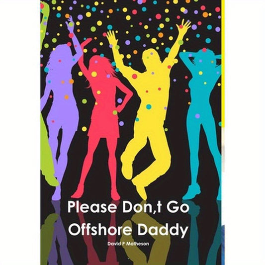 Please Don, t Go Offshore Daddy