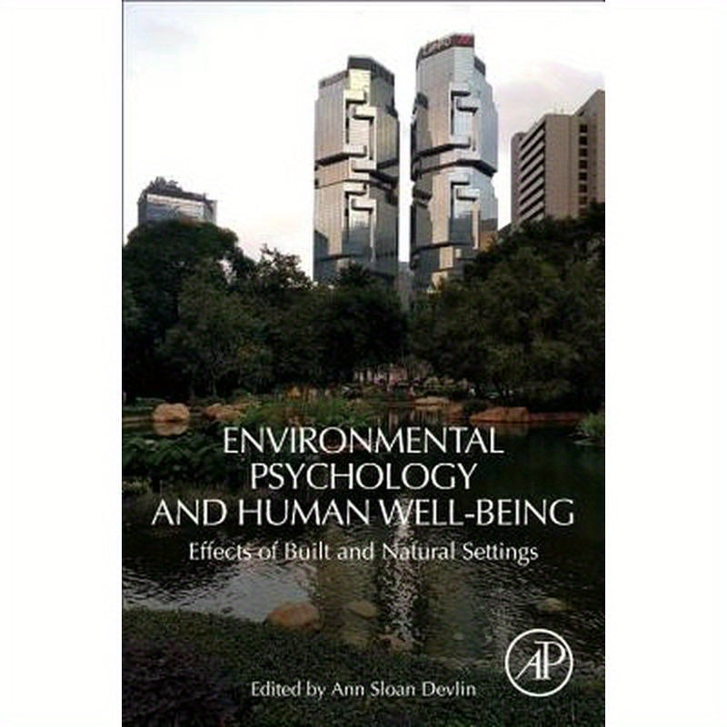 Environmental Psychology and Human Well-Being: Effects of Built and Natural Settings