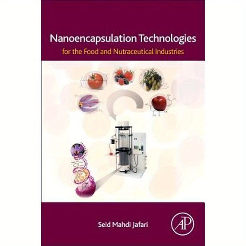 Nanoencapsulation Technologies for the Food and Nutraceutical Industries