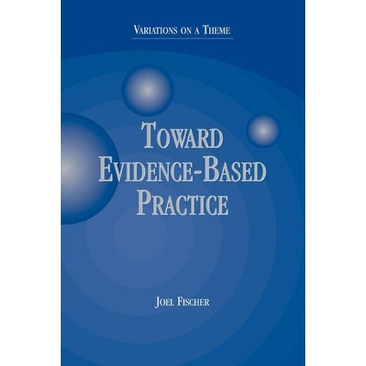 Toward Evidence-Based Practice: Variations on a Theme