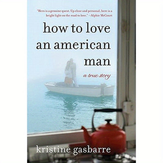 How to Love an American Man: A True Story