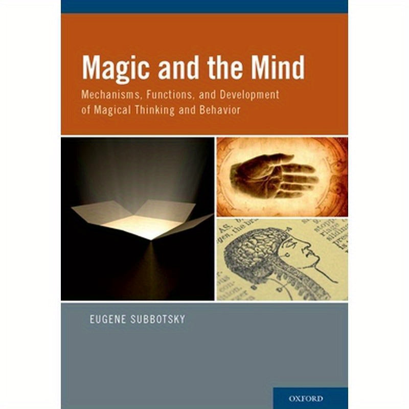 Magic and the Mind: Mechanisms, Functions, and Development of Magical Thinking and Behavior