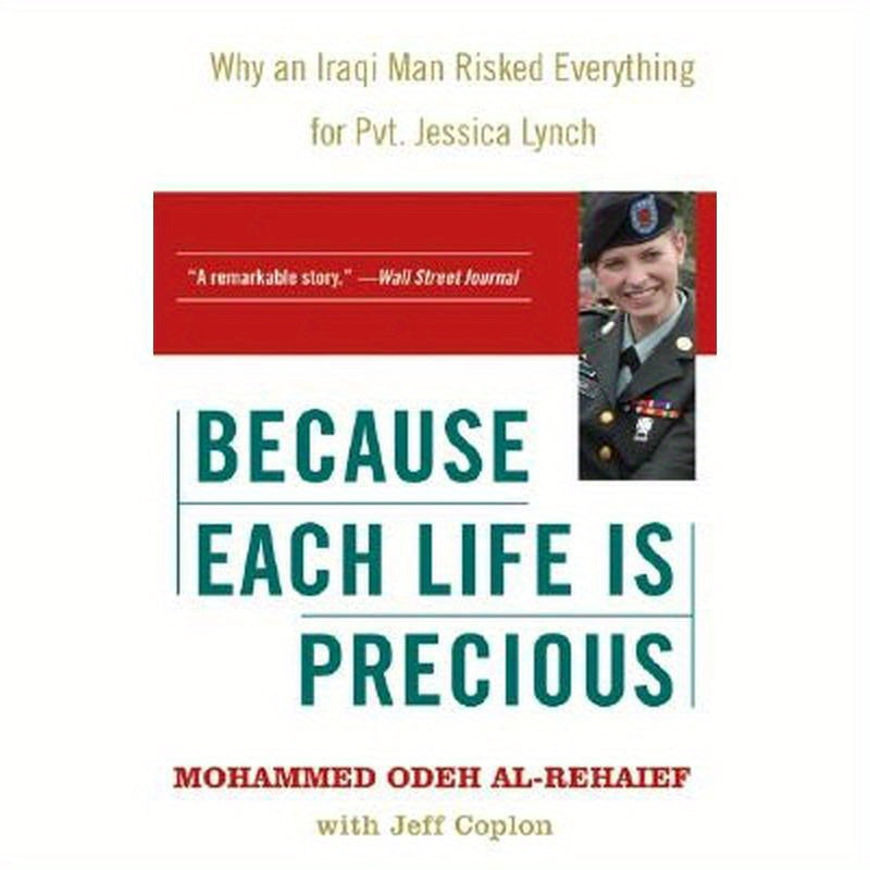 Because Each Life Is Precious: Why an Iraqi Man Risked Everything for Private Jessica Lynch