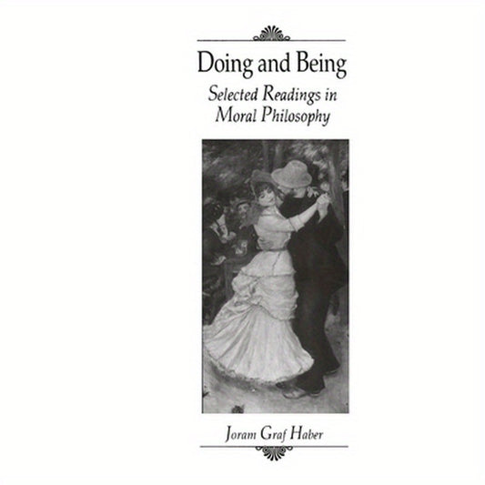 Doing and Being: Selected Readings in Moral Philosophy