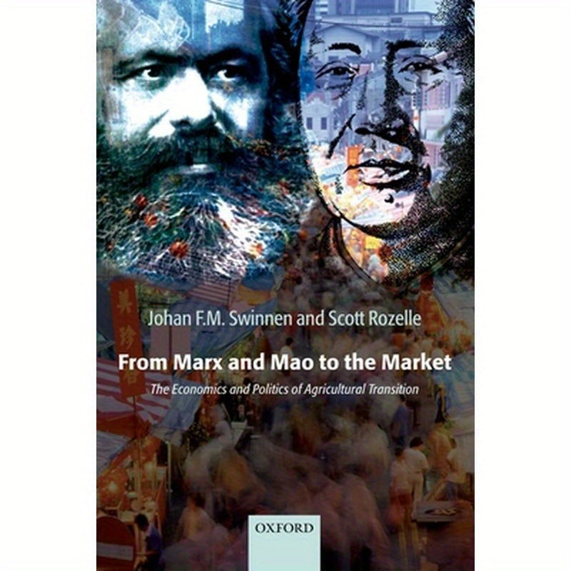 From Marx and Mao to the Market: The Economics and Politics of Agricultural Transition