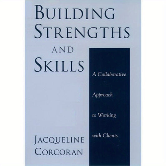 Building Strengths and Skills: A Collaborative Approach to Working with Clients