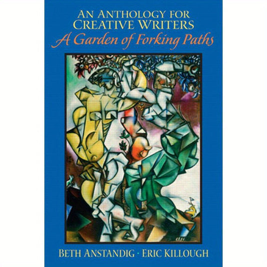 An Anthology for Creative Writers: A Garden of Forking Paths