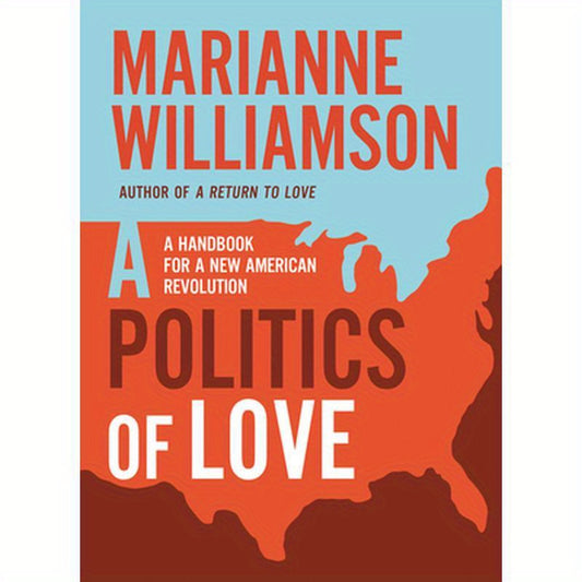 Politics of Love: A Handbook for a New American Revolution