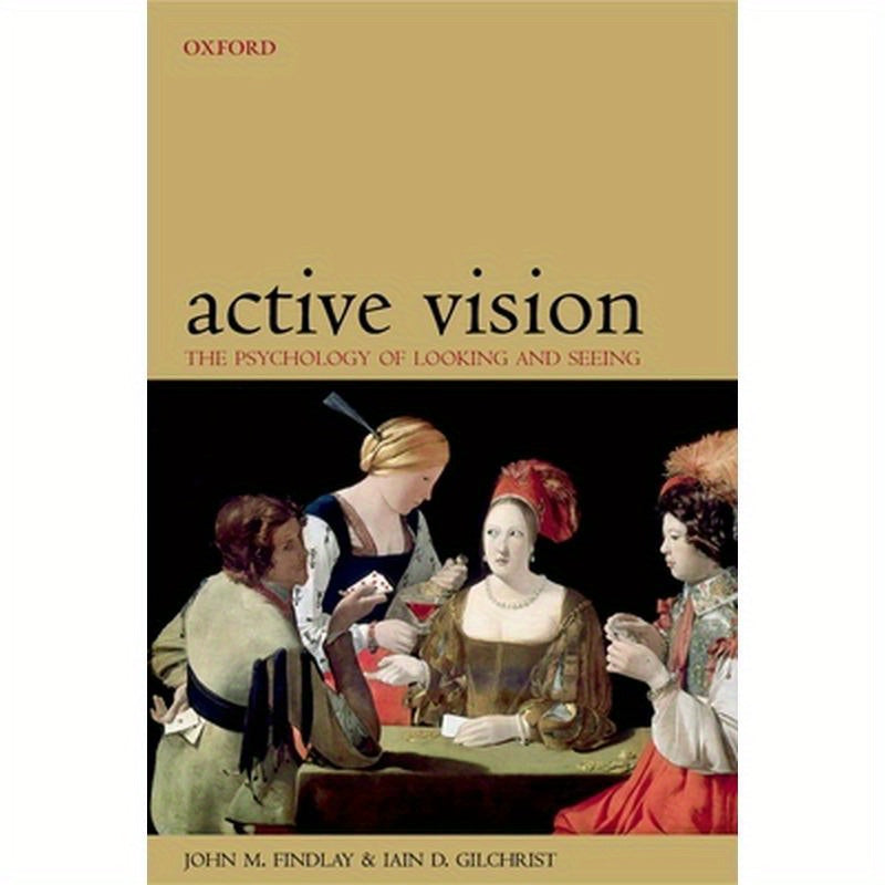 Active Vision: The Psychology of Looking and Seeing