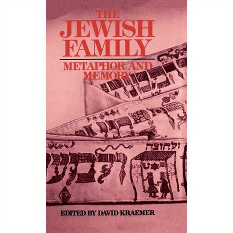 The Jewish Family: Metaphor and Memory
