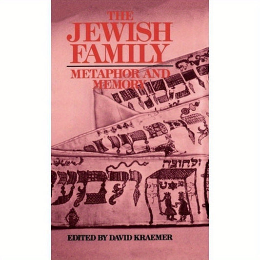 The Jewish Family: Metaphor and Memory
