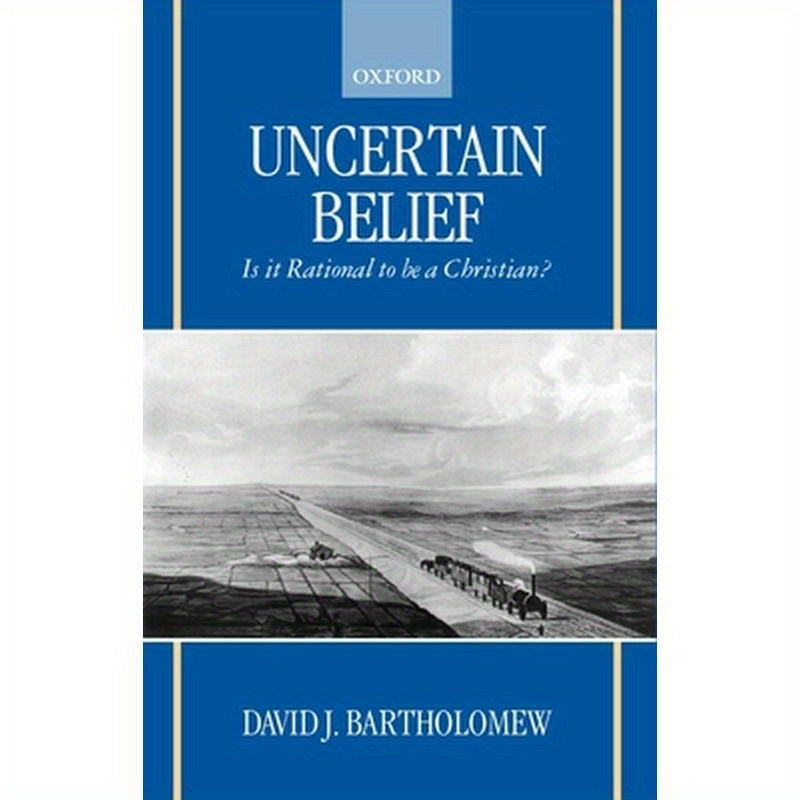 Uncertain Belief: Is It Rational to Be a Christian?