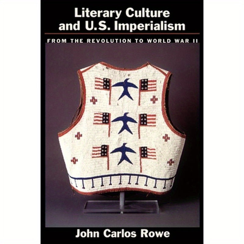Literary Culture and U.S Imperialism: From the Revolution to World War II