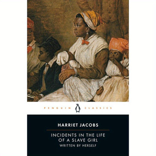 Incidents in the Life of a Slave Girl: Written by Herself