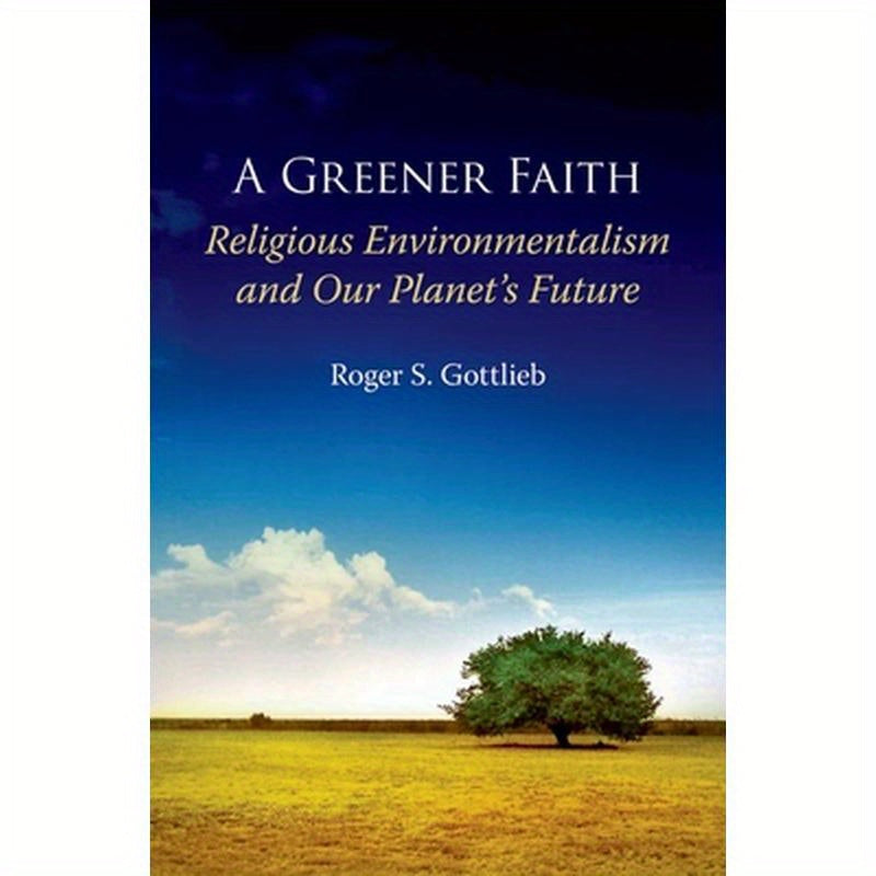 Greener Faith: Religious Environmentalism and Our Planet's Future